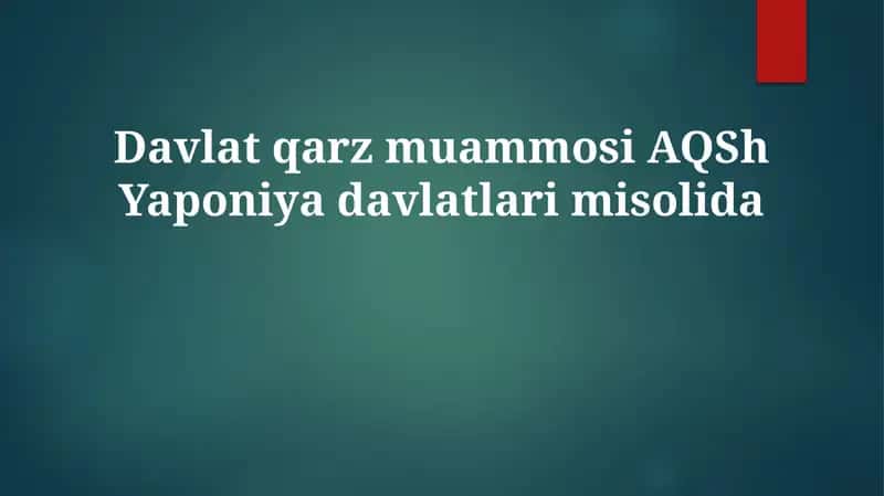 Davlat qarzmuammosi AQSh Yaponiya davlatlarimisolida