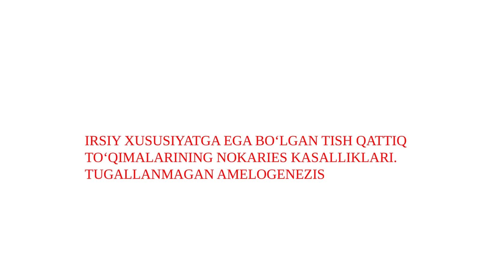 IRSIY NOKARIES KASALLIKLAR — AMELOGENESIS IMPERFECTA