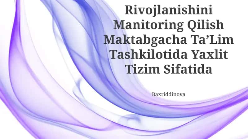 Bolalar Individual Rivojlanishini Manitoring Qilish Maktabgacha TaʼLim Tashkilotida Yaxlit Tizim Sifatida