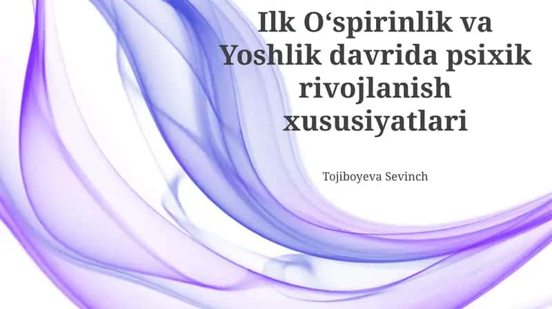 O‘smirlik davri psixologik rivojlanishining xususiyatlari