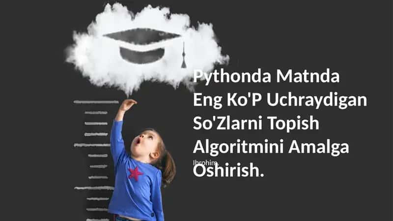 Pythonda Matnda Eng Ko'P Uchraydigan So'Zlarni Topish Algoritmini Amalga Oshirish