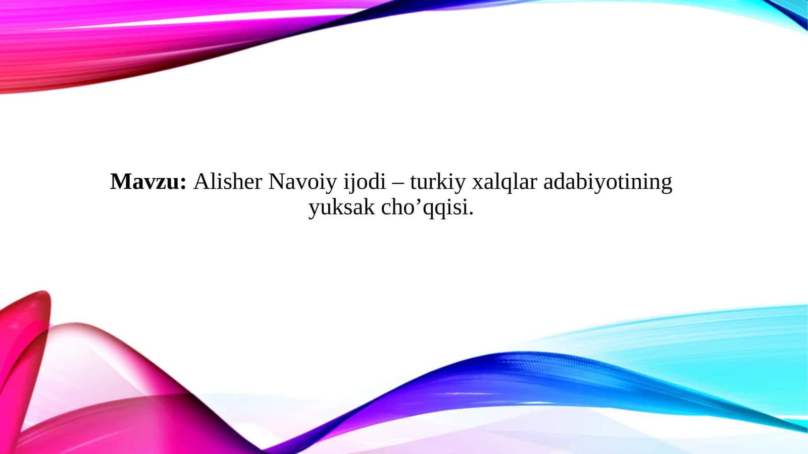 Alisher Navoiy ijodi – turkiy xalqlar adabiyotining yuksak cho’qqisi
