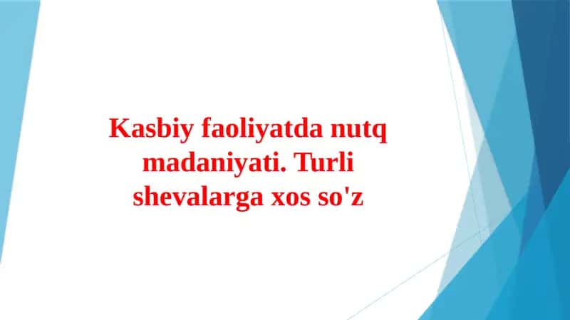 Kasbiy faoliyatda nutq madaniyati. Turli shevalarga xos so'z