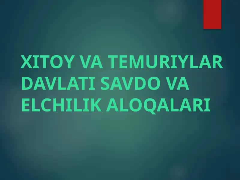 XITOY VA TEMURIYLAR DAVLATI SAVDO VA ELCHILIK ALOQALARI