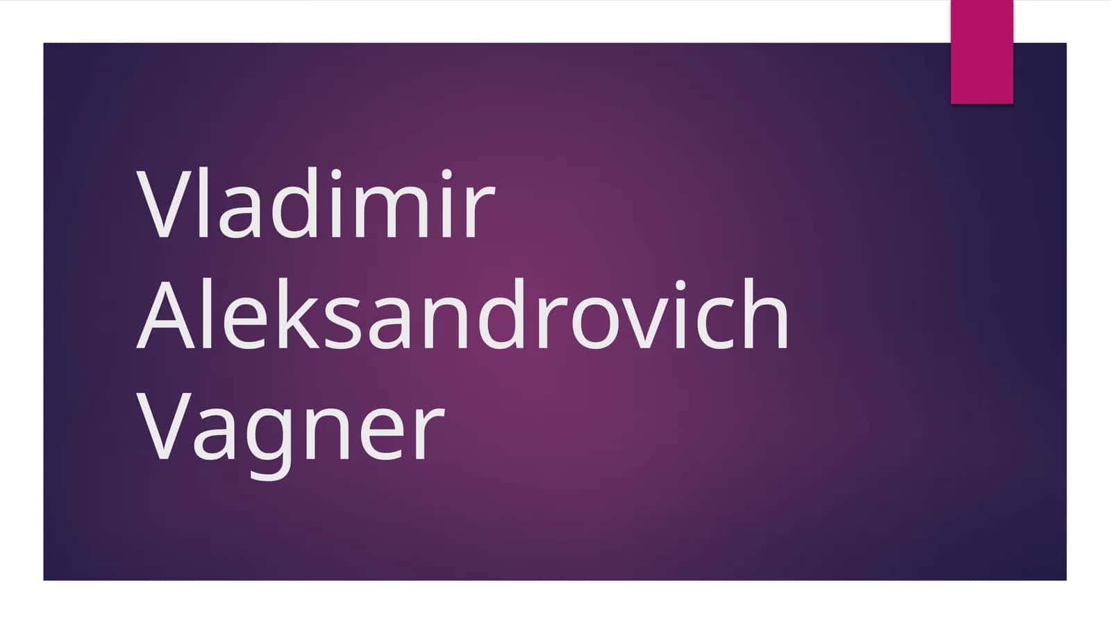 Vladimir Aleksandrovich Vagner