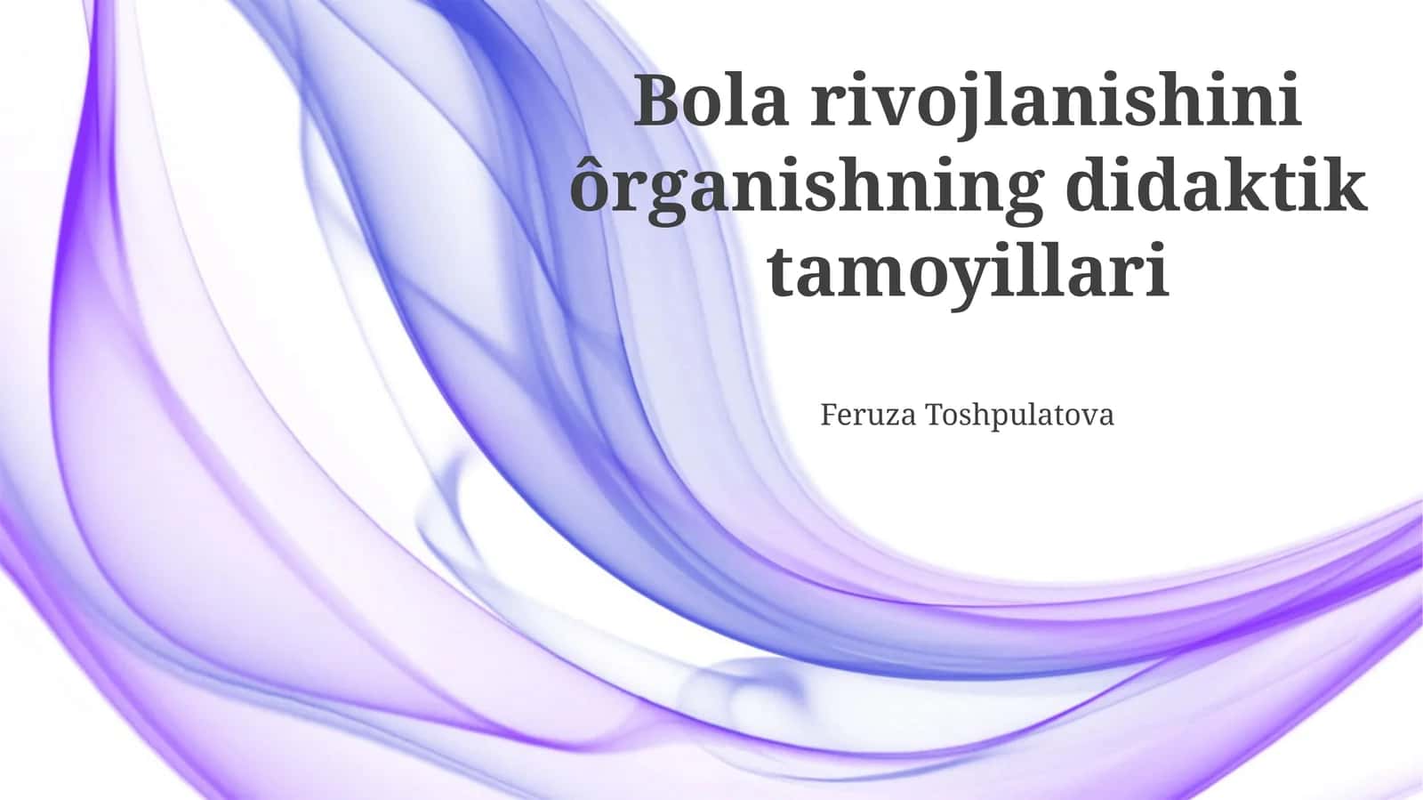 Bola rivojlanishini ôrganishning didaktik tamoyillari