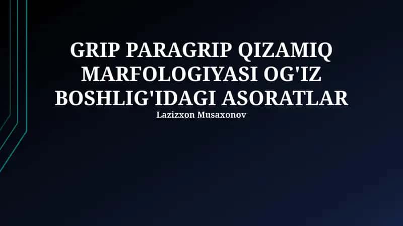 GRIP PARAGRIP QIZAMIQ MARFOLOGIYASI OG'IZ BOSHLIG'IDAGI ASORATLAR