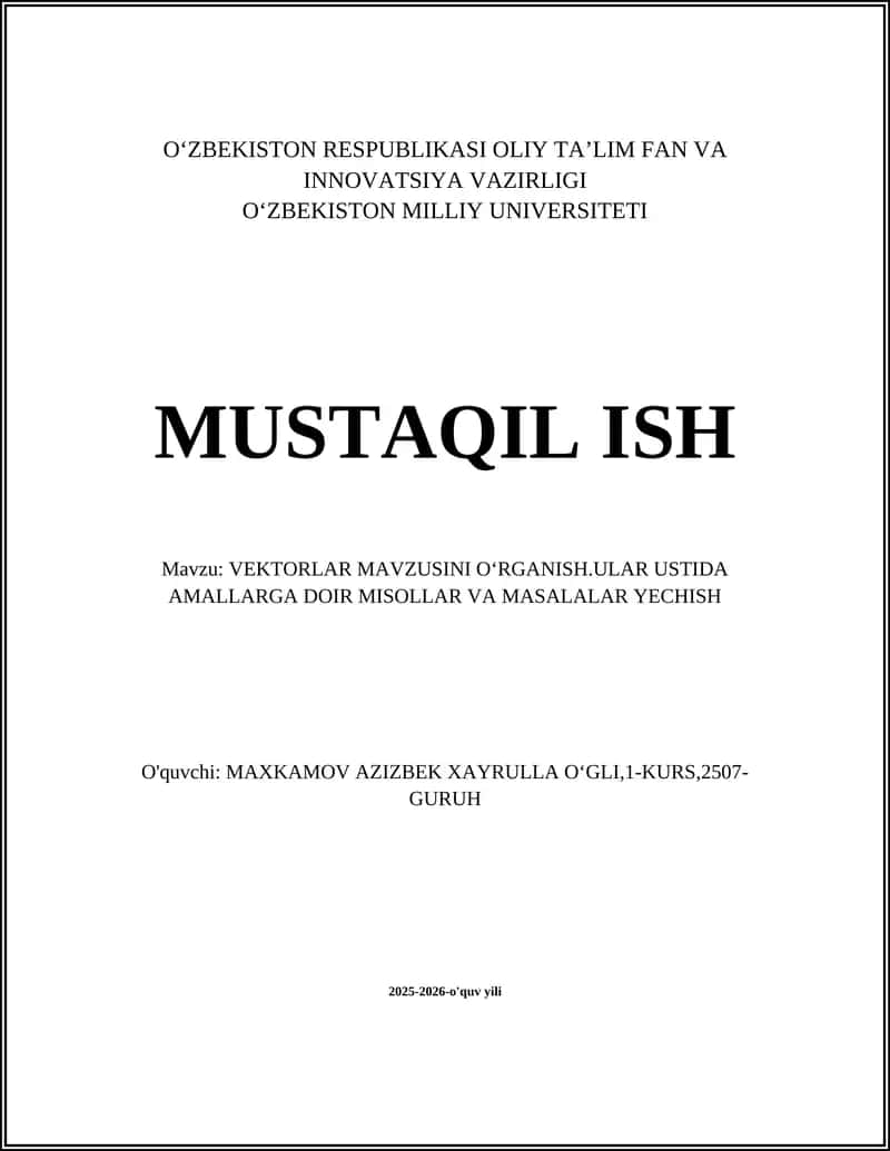 VEKTORLAR MAVZUSINI OʻRGANISH.ULAR USTIDA AMALLARGA DOIR MISOLLAR VA MASALALAR YECHISH