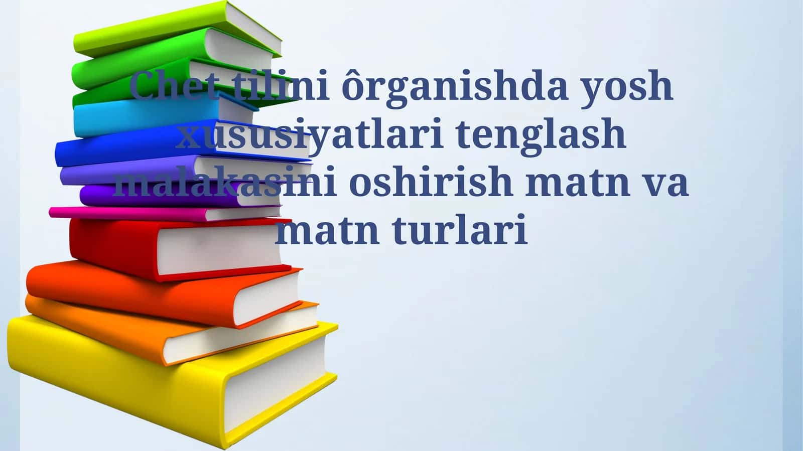 Chet tilini ôrganishda yosh xususiyatlari tenglash malakasini oshirish matn va matn turlari