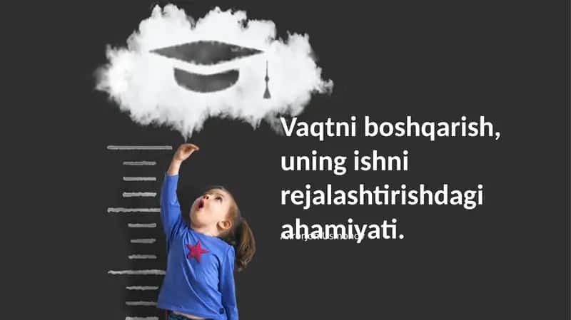 Vaqtni boshqarish, uning ishni rejalashtirishdagi ahamiyati