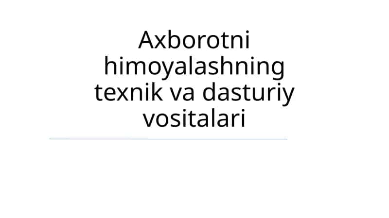 Axborotni himoyalashning texnik va dasturiy vositalari