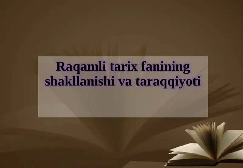 Raqamlitarix fanining shakllanishi va ta'riqqiyoti