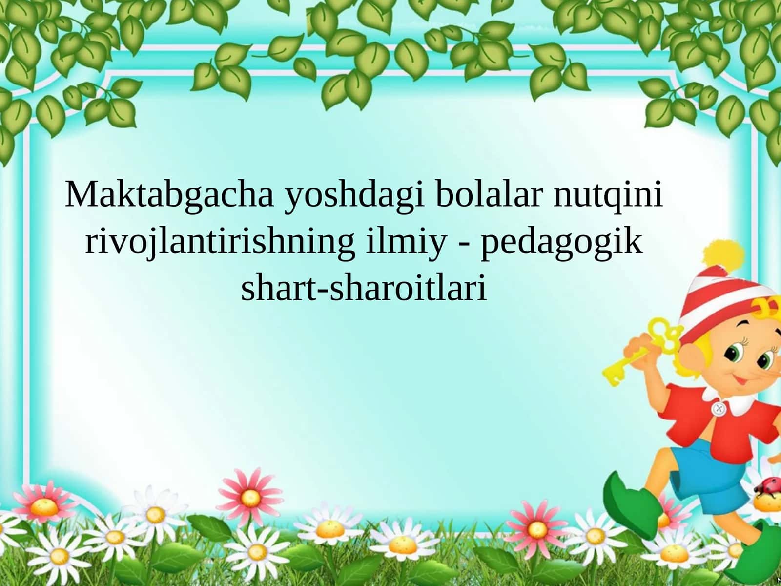 Maktabgachayoshdagibolalarnutqinirivojlantirishningilmiy-pedagogikshart-sharoitlari