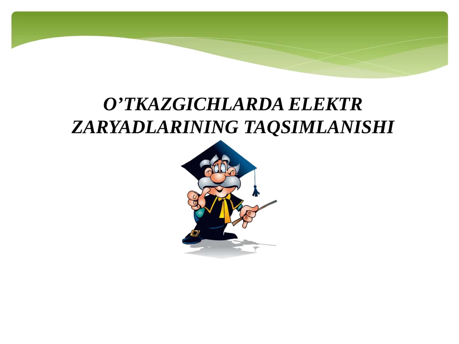 O’TKAZGICHLARDAELEKTR ZARYADLARINING TAQSIMLANISHI