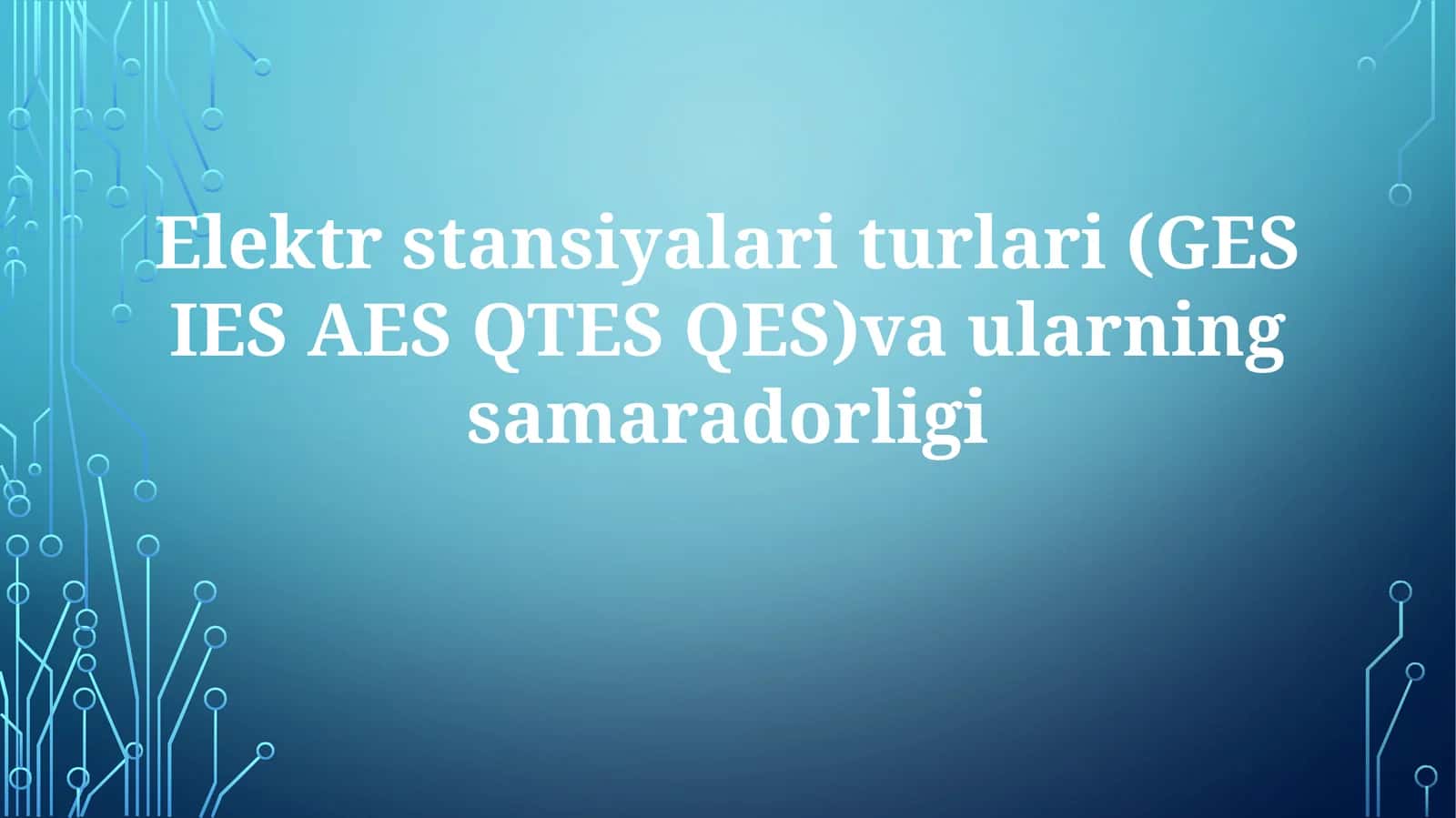 Elektrstansiyalariturlari(GES IES AES QTES QES)vaularningsamaradorligi