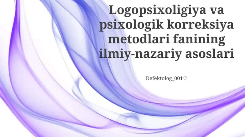Logopsixoligiya va psixologik korreksiya metodlari fanining ilmiy-nazariy asoslari