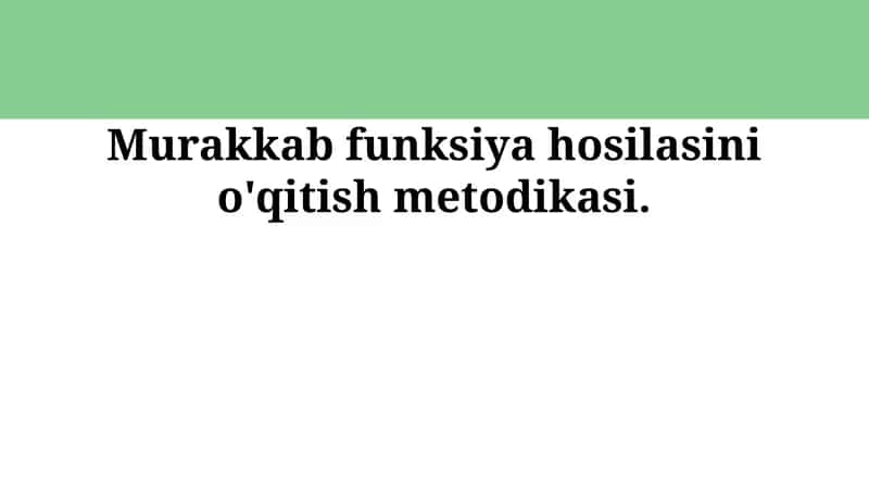Murakkab funksiya hosilasini o'qitish metodikasi