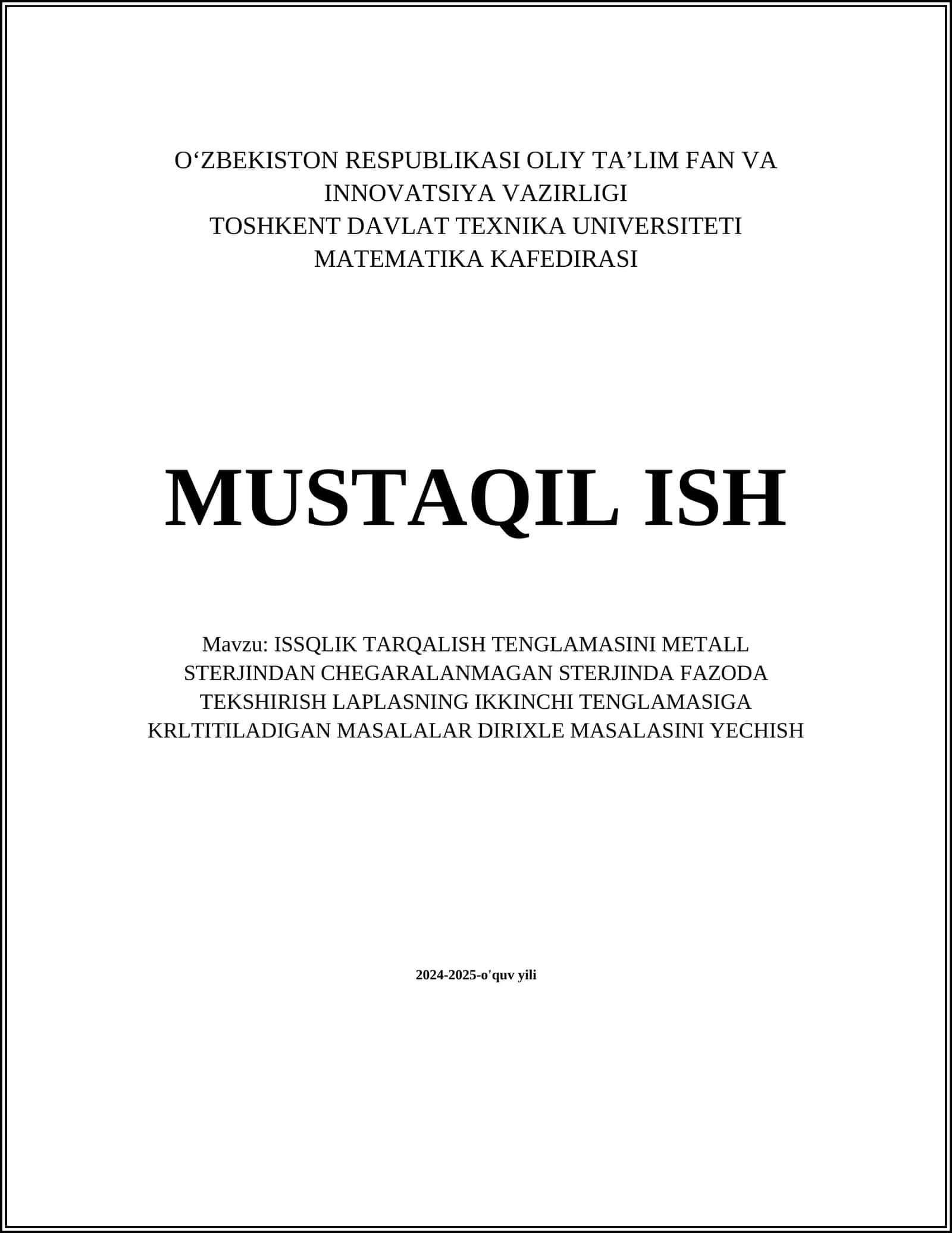 ISSQLIK TARQALISH TENGLAMASINI METALL STERJINDAN CHEGARALANMAGAN STERJINDA FAZODA TEKSHIRISH LAPLASNING IKKINCHI TENGLAMASIGA KRLTITILADIGAN MASALALAR DIRIXLE MASALASINI...2024-2025-o'quv yili