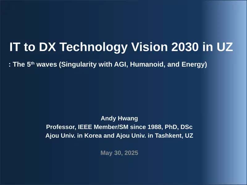 IT to DX Technology Vision 2030 in UZ: The 5thwaves (Singularity with AGI, Humanoid, and Energy)