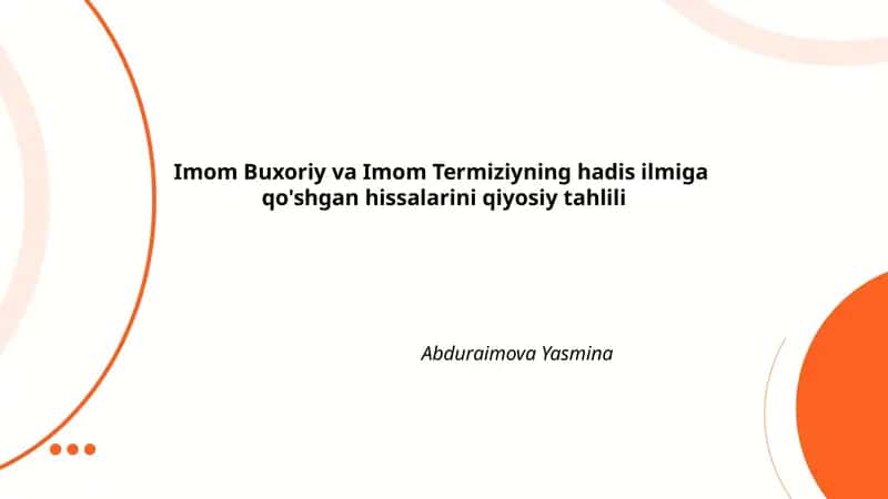 Imom Buxoriy va Imom Termiziyning hadis ilmiga qo'shgan hissalarini qiyosiy tahlili