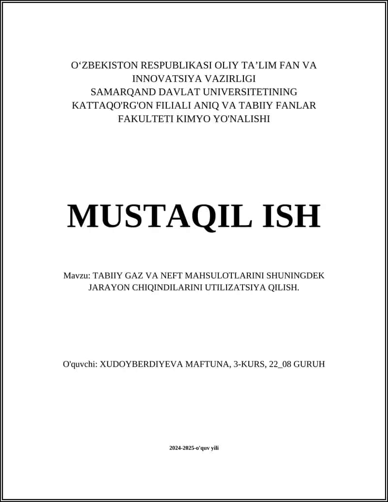 MUSTAQIL ISH Mavzu: TABIIY GAZ VA NEFT MAHSULOTLARINI SHUNINGDEK JARAYON CHIQINDILARINI UTILIZATSIYA QILISH.