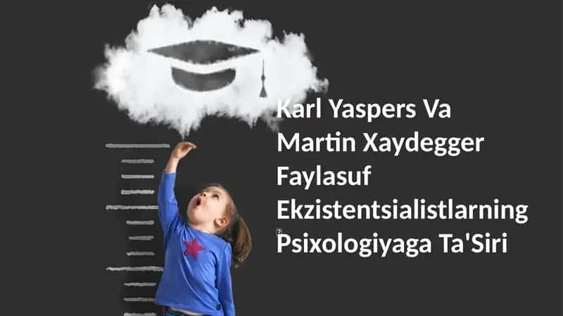 Karl Yaspers Va Martin Xaydegger Faylasuf Ekzistentsialistlarning Psixologiyaga Ta'Siri