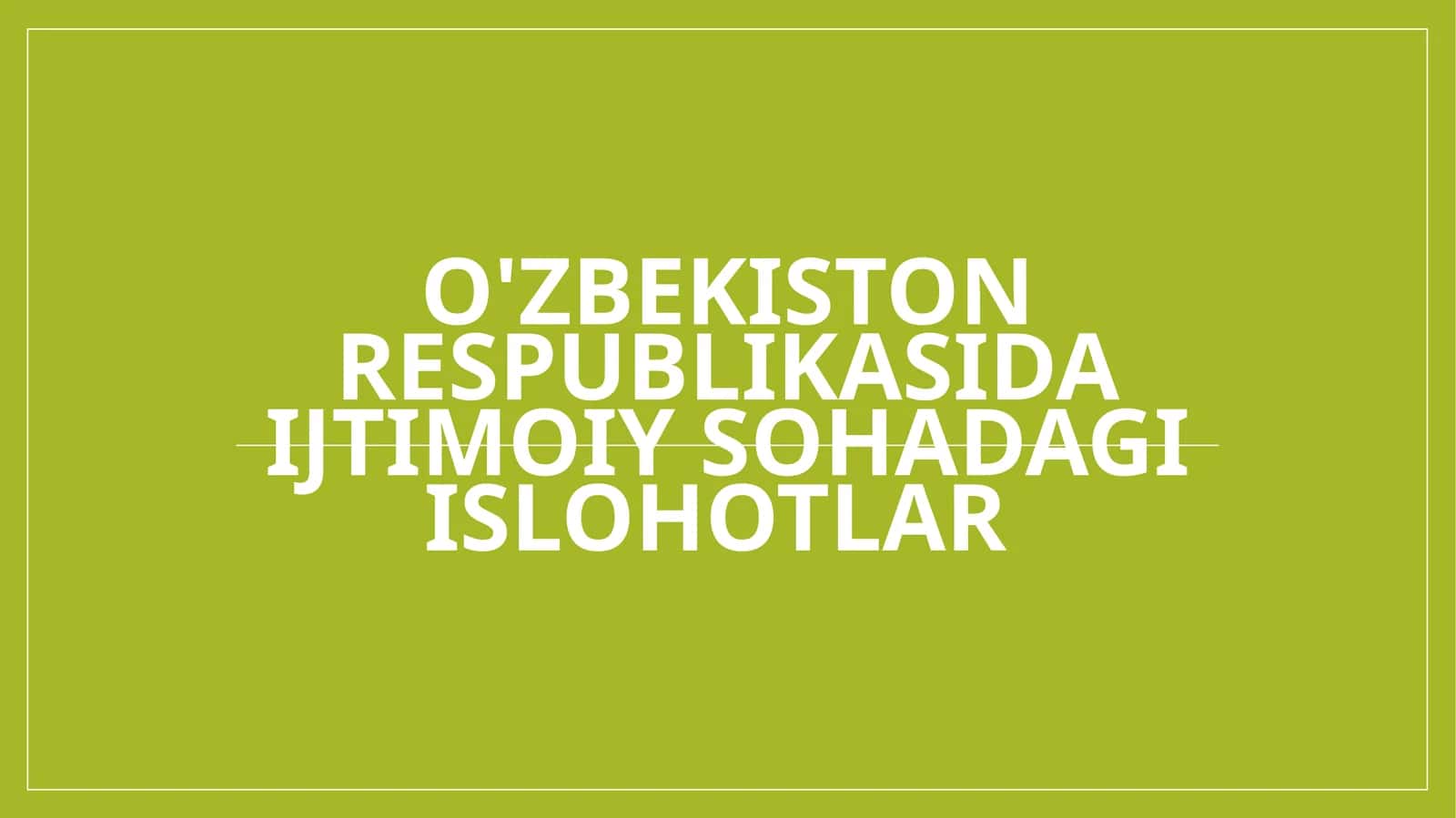 O'zbekiston Respublikasida ijtimoiy sohadagi islohotlar