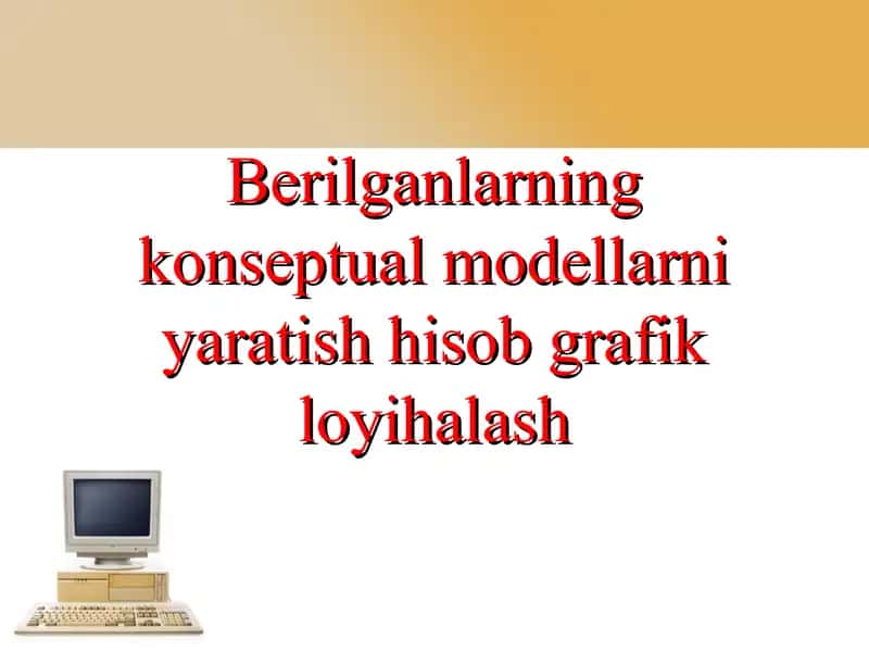 Berilganlarning konseptual modellarni yaratish hisob grafik loyihalash
