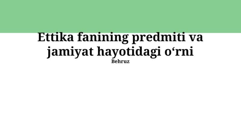 Ettika fanining predmeti va jamiyat hayotidagi oʻrni