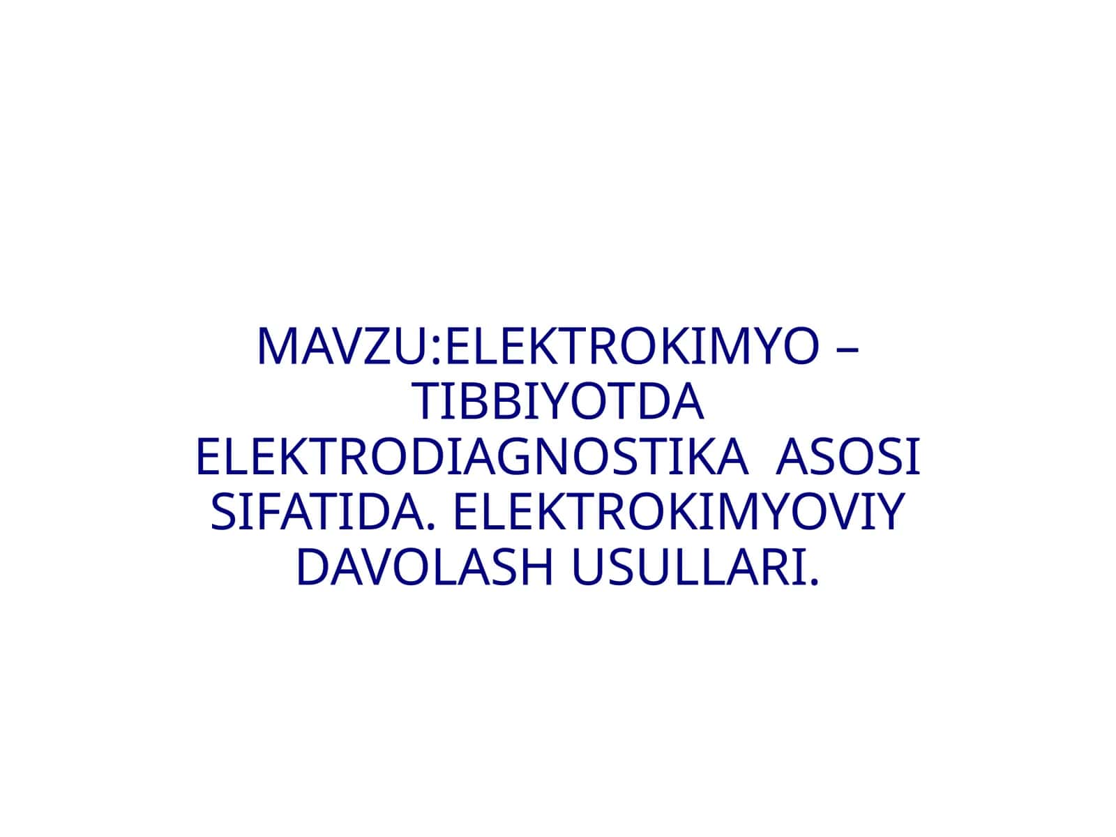 ELEKTROKIMYO – TIBBIYOTDA ELEKTRODIAGNOSTIKA ASOSI SIFATIDA. ELEKTROKIMYOVIY DAVOLASH USULLARI