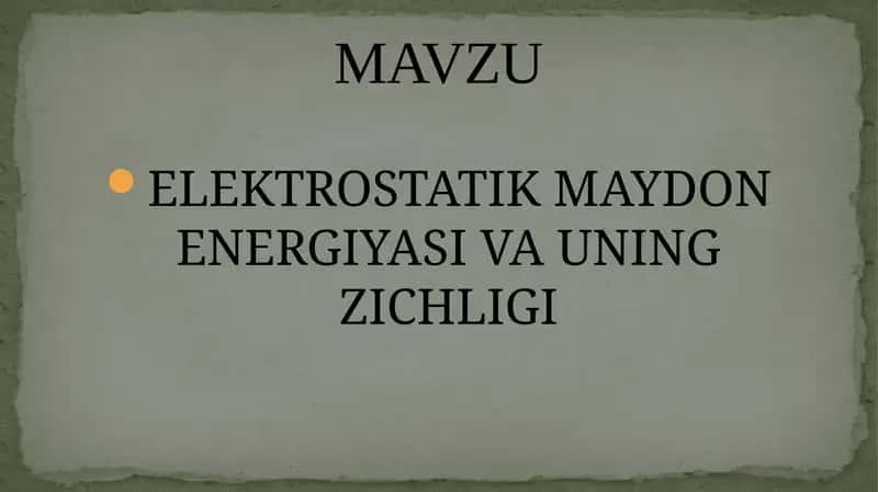 ELEKTROSTATIK MAYDON ENERGIYASI VA UNING ZICHLIGI