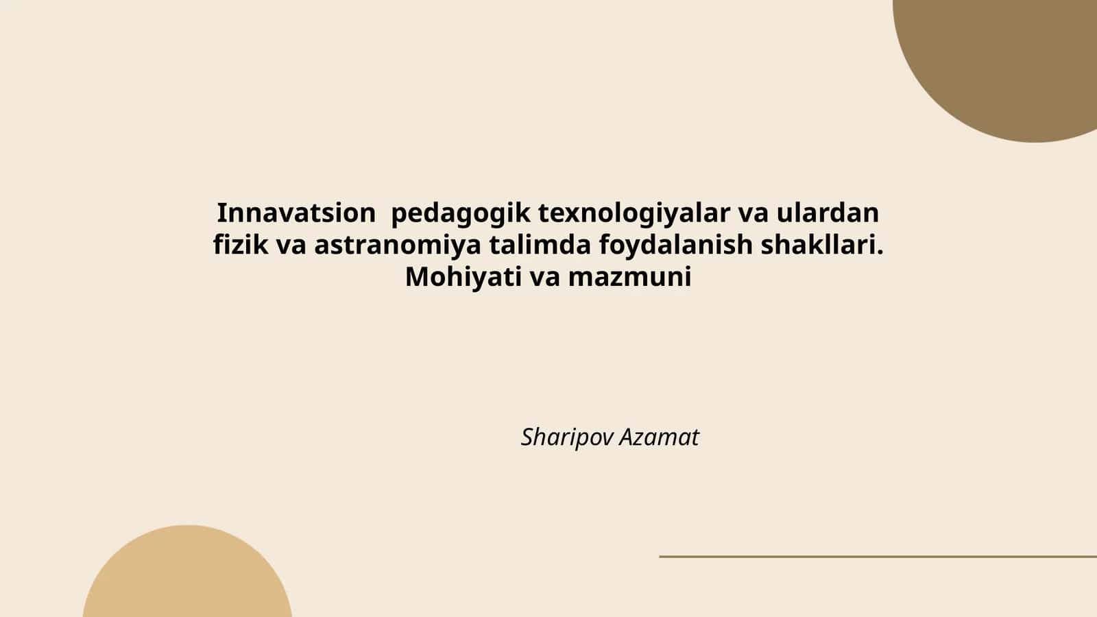 Innovatsion pedagogik texnologiyalar va ulardan fizik va astranomiya talimda foydalanish shakllari