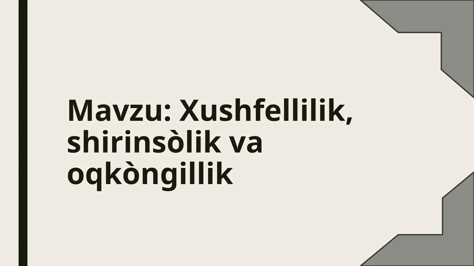 Xushfellilik, shirinso'lik va oqko'ngillik