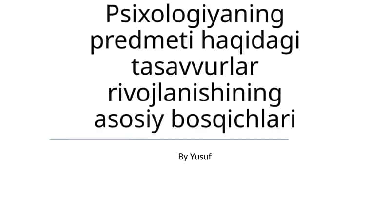 Psixologiyaning predmeti haqidagi tasavvurlar rivojlanishining asosiy bosqichlari