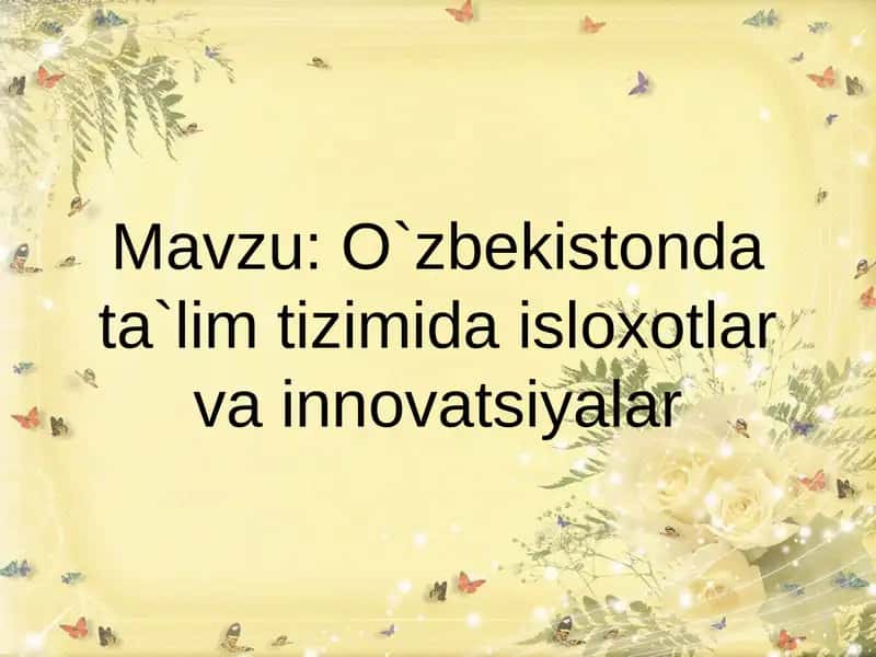 O`zbekistonda ta`lim tizimida isloxotlar vainnovatsiyalar