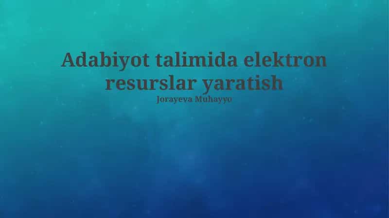 Adabiyot talimida elektron resurslar yaratish