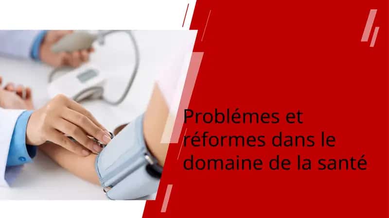 Problémes et réformes dans le domaine de la santé