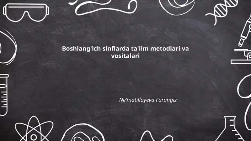 Boshlang'ich sinflarda ta'lim metodlari va vositalari