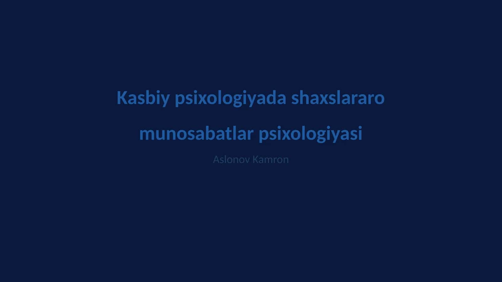 Kasbiy psixologiyada shaxslararo munosabatlar psixologiyasi