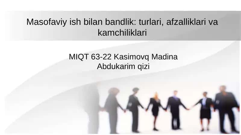 Masofaviy ish bilan bandlik: turlari, afzalliklari va kamchiliklari