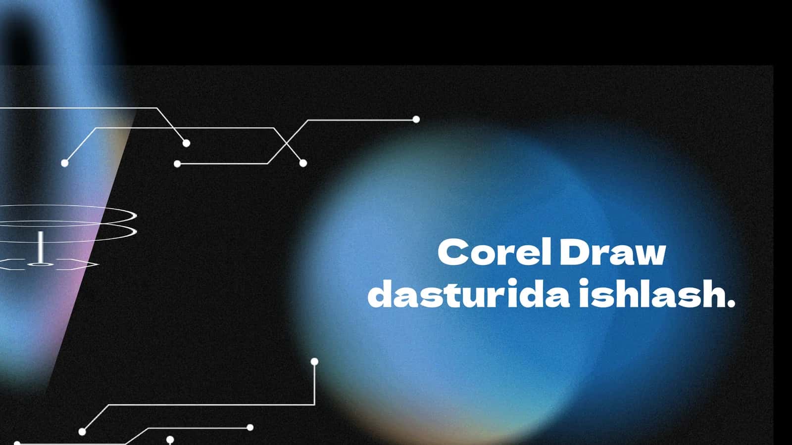 Corel Draw dasturida ishlash