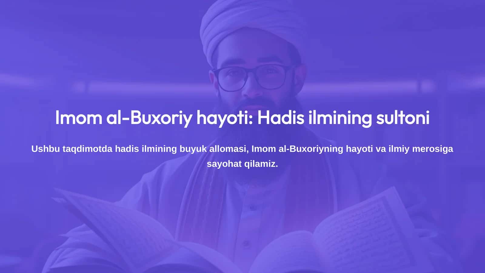 Imom al-Buxoriy hayoti: Hadis ilmining sultoni