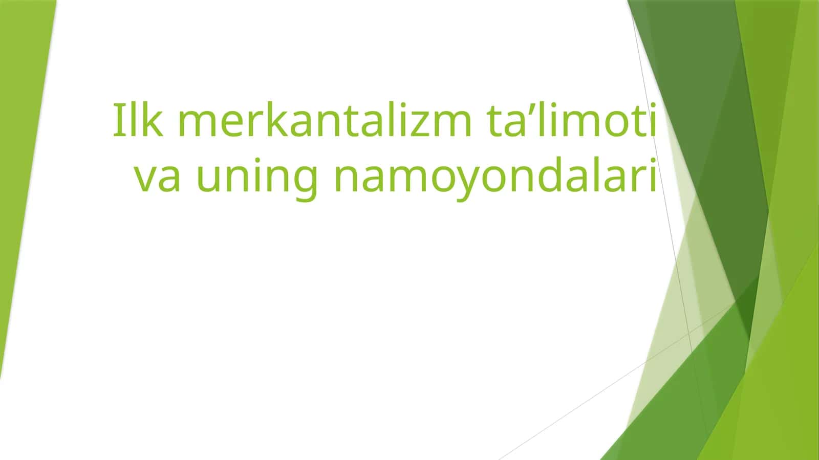 Ilk merkantalizm ta’limoti va uning namoyondalari