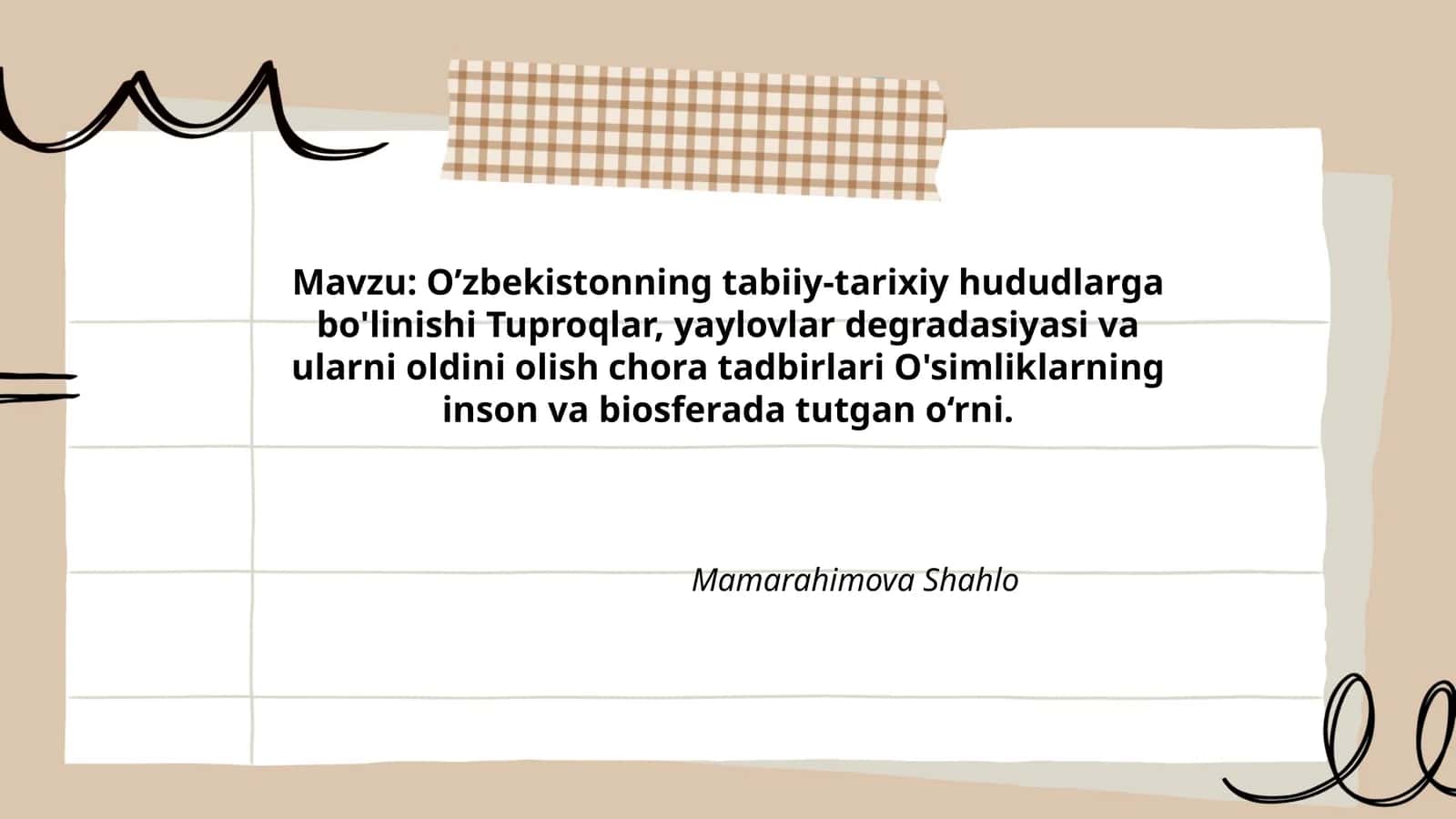 O’zbekistonning tabiiy-tarixiy hududlarga bo'linishi Tuproqlar, yaylovlar degradasiyasi va ularni oldini olish chora tadbirlari O'simliklarning inson va biosferada tutgan o‘rni