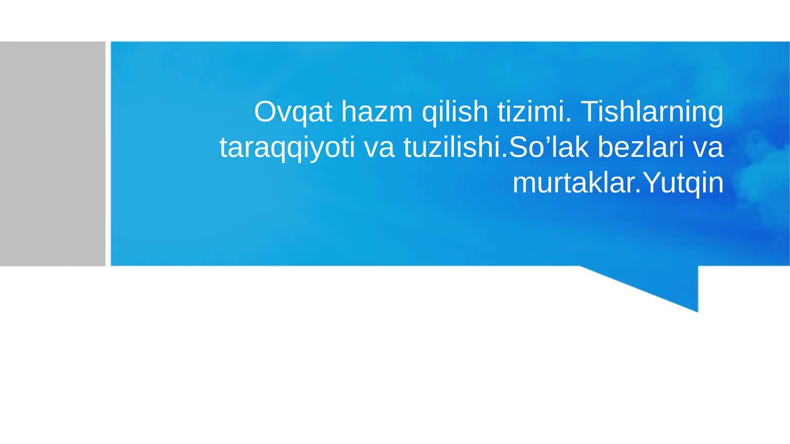 Ovqat hazm qilish tizimi. Tishlarning taraqqiyoti va tuzilishi.So’lak bezlari va murtaklar.Yutqin