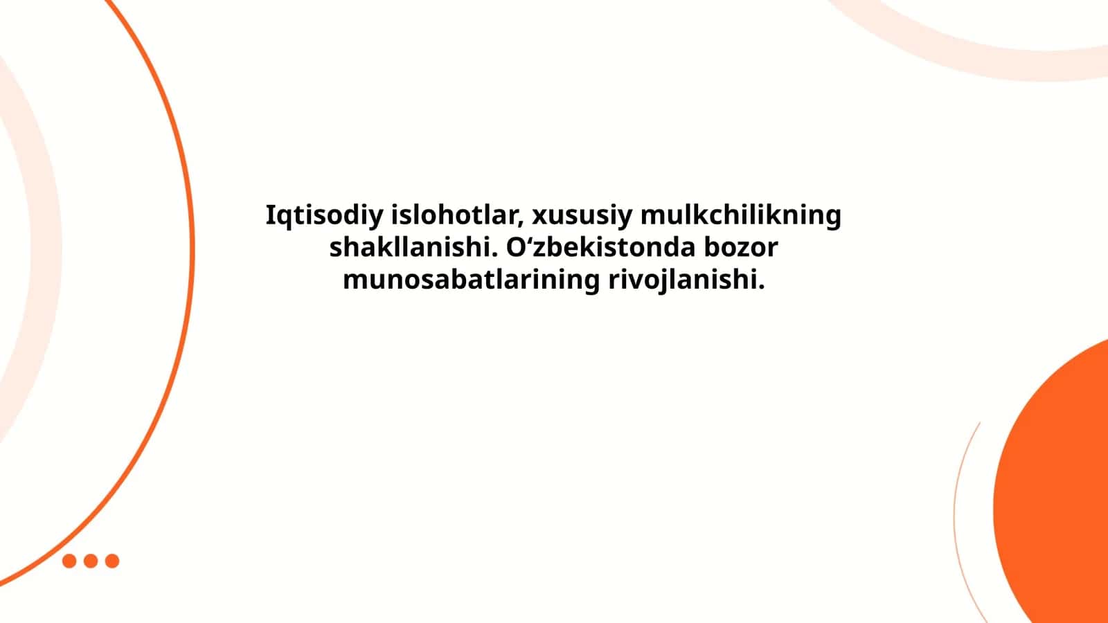 Iqtisodiy islohotlar, xususiy mulkchilikning shakllanishi. O‘zbekistonda bozor munosabatlarining rivojlanishi