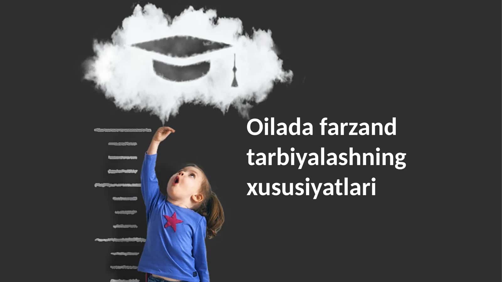 Oilada farzand tarbiyalashning xususiyatlari
