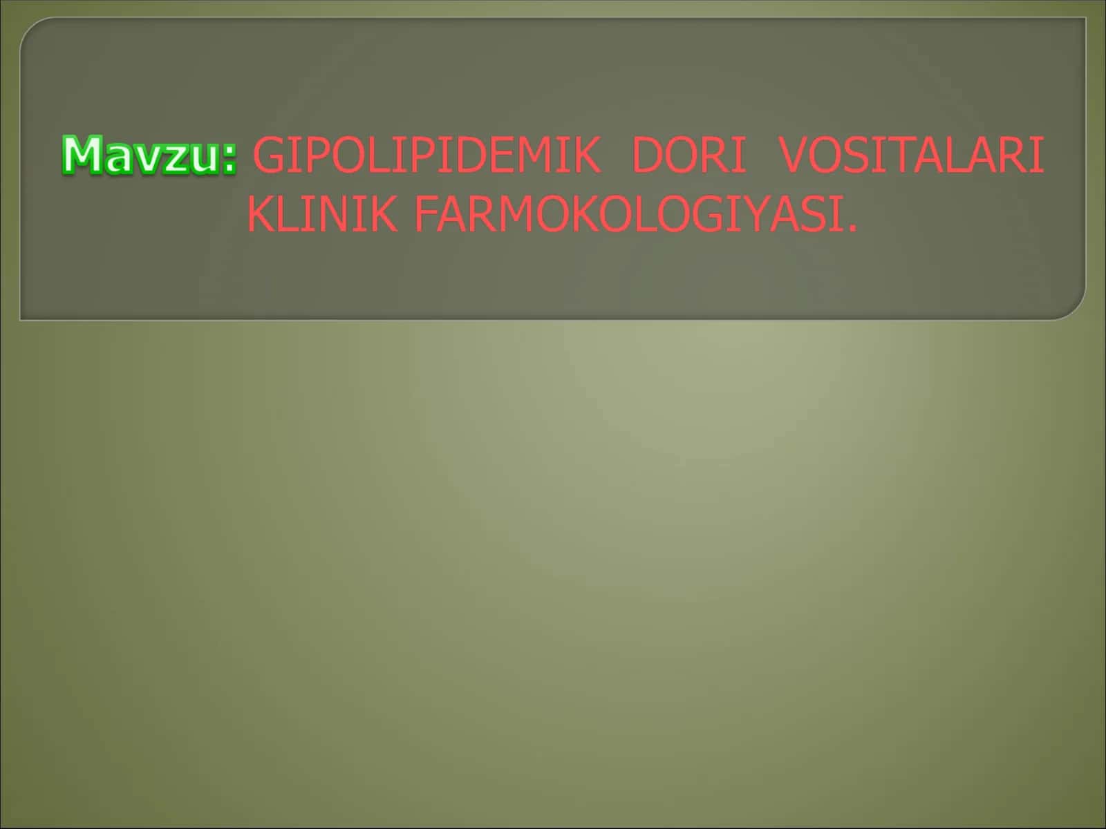 GIPOLIPIDEMIK DORI VOSITALARI KLINIK FARMOKOLOGIYASI