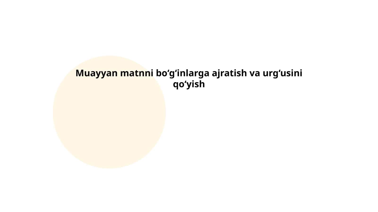 Muayyan matnni bo‘g‘inlarga ajratish va urg‘usini qo‘yish