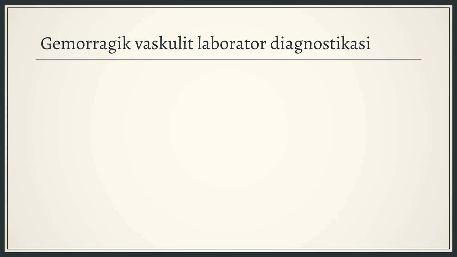 Gemorragik vaskulit laborator diagnostikasi
